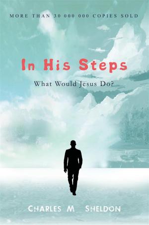Book cover of In His Steps: What Would Jesus Do?