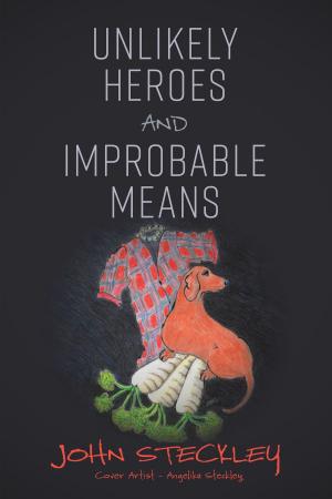 Cover of the book Unlikely Heroes and Improbable Means by Steven Michael Krystal