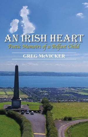 Cover of An Irish Heart: Poetic Memoirs of a Belfast Child.