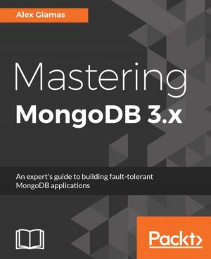 Cover of the book Mastering MongoDB 3.x by Sachin Ohri, Sandeep Singh