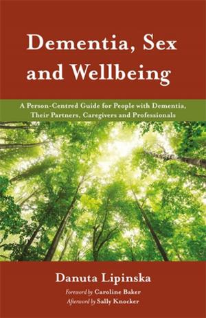 Cover of the book Dementia, Sex and Wellbeing by Helen Sanderson, Mary Beth Lepkowsky