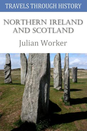 Cover of the book Travels through History - Northern Ireland and Scotland by Peter Broadbent