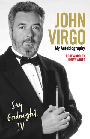 Cover of the book John Virgo: Say Goodnight, JV - My Autobiography by Stuart Pearson, Robert G Mitchell
