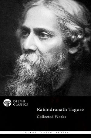 Book cover of Delphi Collected Rabindranath Tagore US (Illustrated)