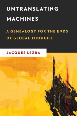 Cover of the book Untranslating Machines by Colby Dickinson, Adam Kotsko
