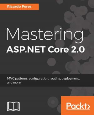 Cover of the book Mastering ASP.NET Core 2.0 by Arturo Herrero