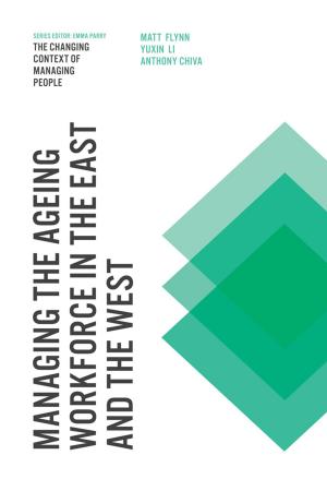 Cover of the book Managing the Ageing Workforce in the East and the West by 