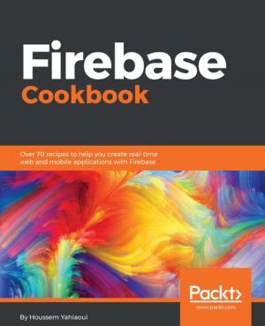 Cover of the book Firebase Cookbook by Luis Sanchez, Anil Mahtani, Enrique Fernandez, Aaron Martinez