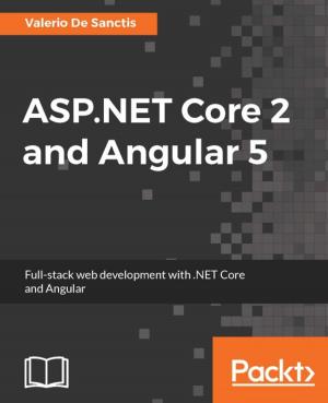 Cover of the book ASP.NET Core 2 and Angular 5 by Prateek Joshi, David Millán Escrivá, Vinícius G. Mendonça