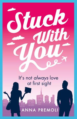 Cover of the book Stuck with You by Anna Premoli
