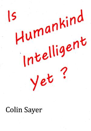 Cover of the book Is Humankind Intelligent Yet? by Steve Bowkett