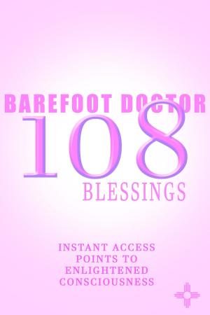 Cover of the book 108 BLESSINGS by Barefoot Doctor