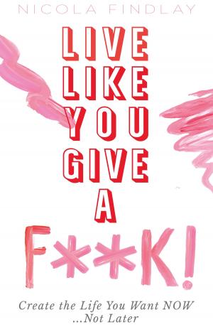 Cover of the book Live Like You Give A F**k! by Suzy Prudden