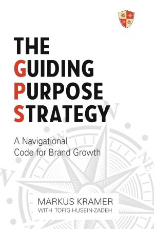 Cover of the book The Guiding Purpose Strategy by Graham J. Wood
