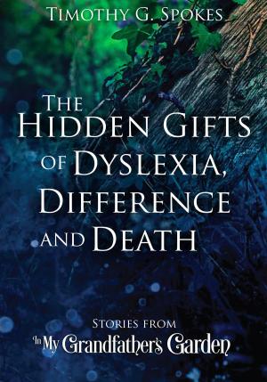 Cover of the book The Hidden Gifts of Dyslexia, Difference and Death by Ellie Wilkie