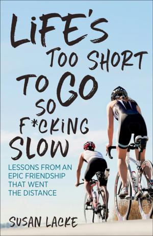 Cover of the book Life's Too Short to Go So F*cking Slow by Phil Gaimon