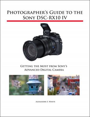 bigCover of the book Photographer's Guide to the Sony DSC-RX10 IV by 