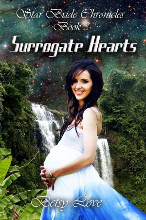 Cover of the book Surrogate Hearts by Betsy Love