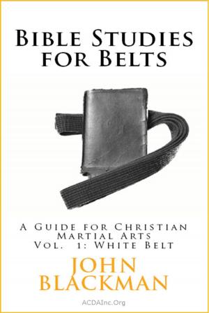 Book cover of Bible Studies for Belts: A Guide for Christian Martial Arts Vol. 1: White Belt