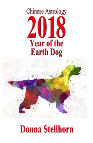 Cover of Chinese Astrology: 2018 Year Of The Earth Dog