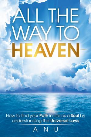 Cover of the book All The Way To Heaven by Noelle C. Nelson, Ph.D., Jeannine Lemare Calaba, Psy.D.