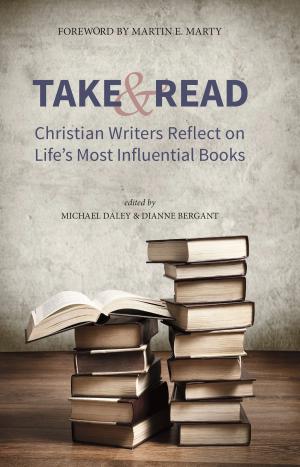 Book cover of Take and Read: Christian Writers Reflect on Life’s Most Influential Books