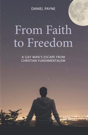 Cover of the book From Faith to Freedom: A Gay Man’s Escape from Christian Fundamentalism by Erin Brigham, Kimberly Rae Connor