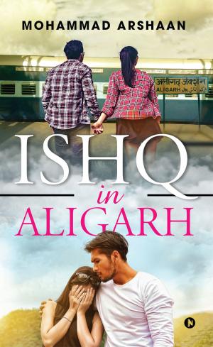 Cover of the book Ishq in Aligarh by Venkata Mohan