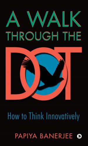 Cover of the book A WALK THROUGH THE DOT by Kandarp Gandhi