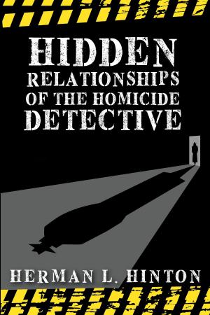Cover of the book Hidden Relationships of the Homicide Detective by S. Krishnamoorti M.D M.S.