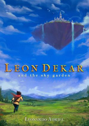 Cover of the book Leon Dekar and the Sky Garden by Tristen Kozinski, Keegan Kozinski