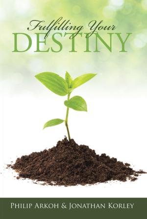 Cover of the book Fulfilling Your Destiny by Bishop Paul H. Evans B.S. Pastor