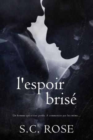 Cover of the book L'espoir brisé by S.C. Rose