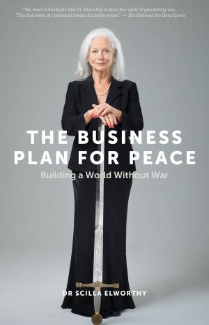 Book cover of The Business Plan for Peace: Building a World Without War
