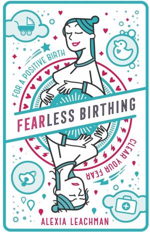 Cover of the book Fearless Birthing: Clear Your Fears For A Positive Birth by Taco Fleur