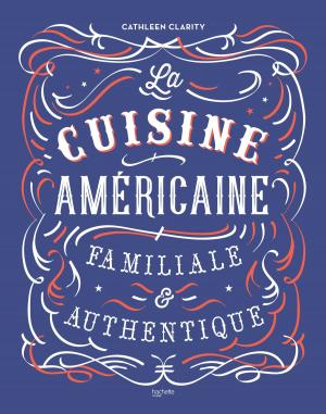 Cover of the book La cuisine américaine familiale et authentique by Pomme Larmoyer