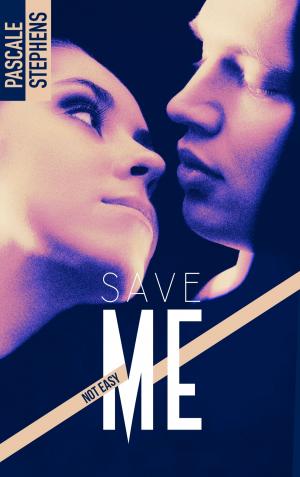 Cover of the book Not easy - 3 - Save me by Pauline Libersart