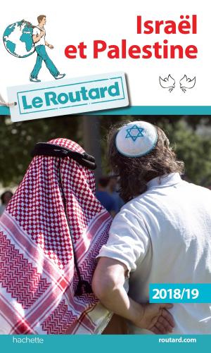 Cover of the book Guide du Routard Israël Palestine 2018/19 by Pierre Grundmann