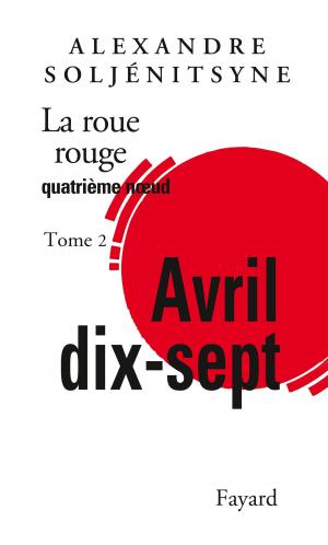 Cover of the book La Roue rouge - Avril 17 tome 2 by Nicolas Dupont-Aignan