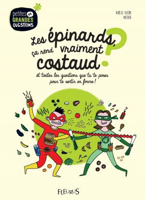 Cover of the book Les épinards, ça rend vraiment costaud ? by Carina Axelsson
