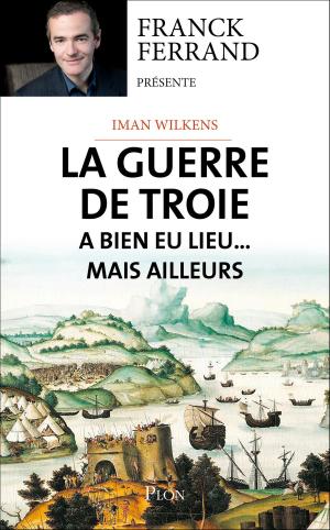Cover of the book La guerre de Troie a bien eu lieu...mais ailleurs by Lisa BALLANTYNE