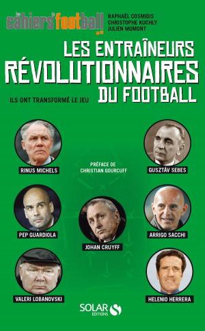 Cover of the book Les entraîneurs révolutionnaires du football by Vanessa SAAB