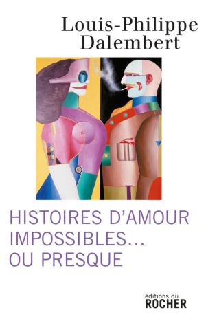 Cover of the book Histoires d'amour impossibles... ou presque by France Guillain