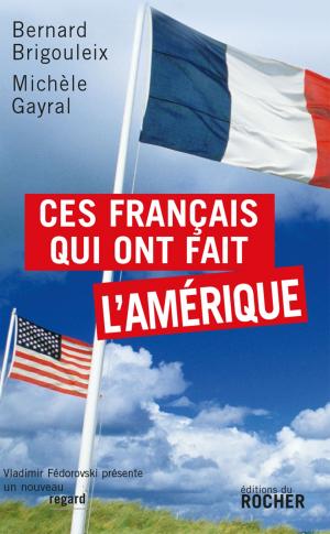 Cover of the book Ces Français qui ont fait l'Amérique by Bernard Lugan