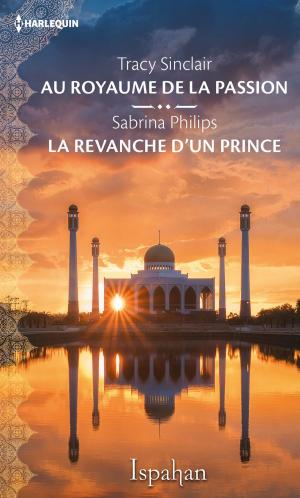 Cover of the book Au royaume de la passion - La revanche d'un prince by Dani Collins