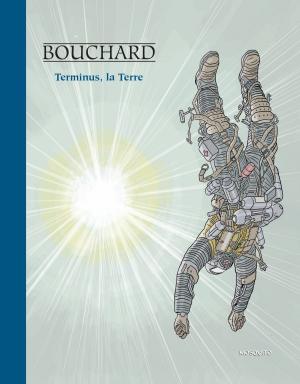 Cover of the book Les aventures de Bob Leclerc - Tome 2 - Terminus, la Terre by Grégoire Bouchard, Grégoire Bouchard
