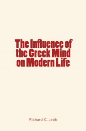 Cover of the book The Influence of the Greek Mind on Modern Life by Henry Havelock Ellis