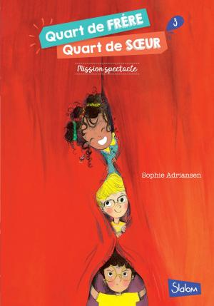 Cover of the book Quart de frère, quart de soeur - tome 3 : Mission spectacle by Jami ATTENBERG