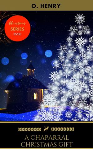 Cover of the book A Chaparral Christmas Gift by Johann Wolfgang Goethe, Johann Wolfgang von Goethe, Golden Deer Classics