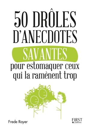 Cover of the book 50 drôles d'anecdotes savantes pour estomaquer ceux qui la ramènent trop by LONELY PLANET FR